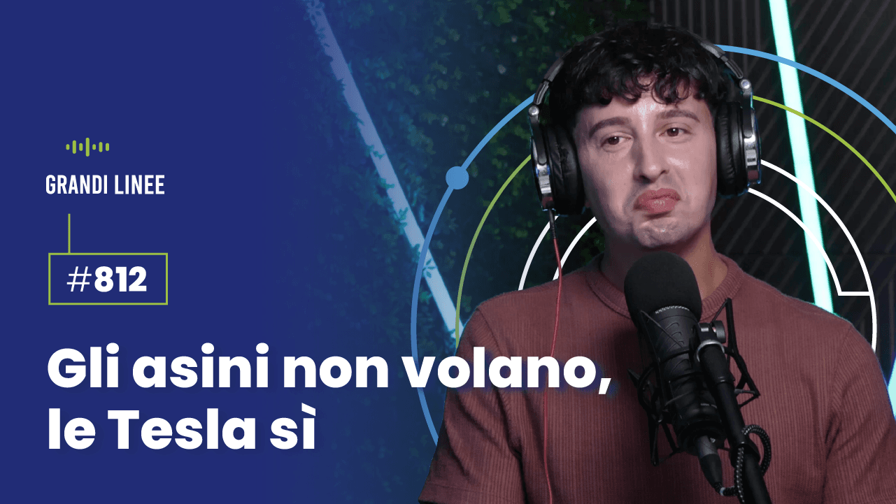 Ep. 812 - Gli asini non volano, le Tesla sì