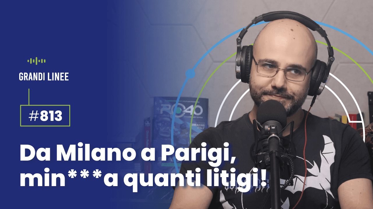 Ep. 813 - Da Milano a Parigi, min***a quanti litigi!