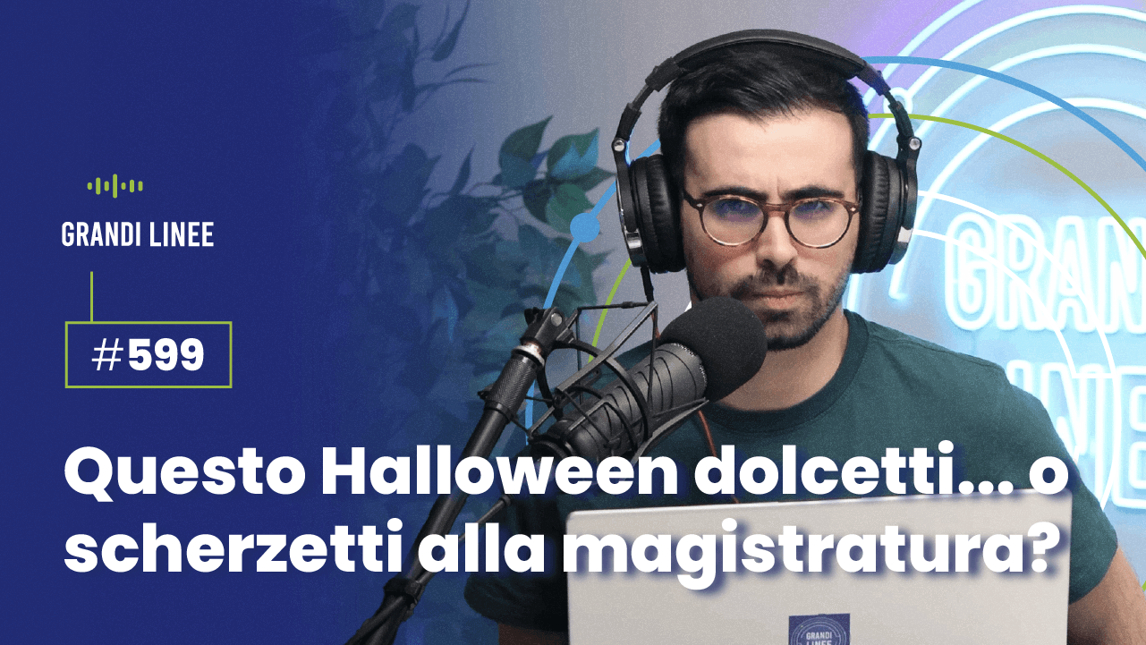 Ep. 599 - Questo Halloween dolcetti… o scherzetti alla magistratura?
