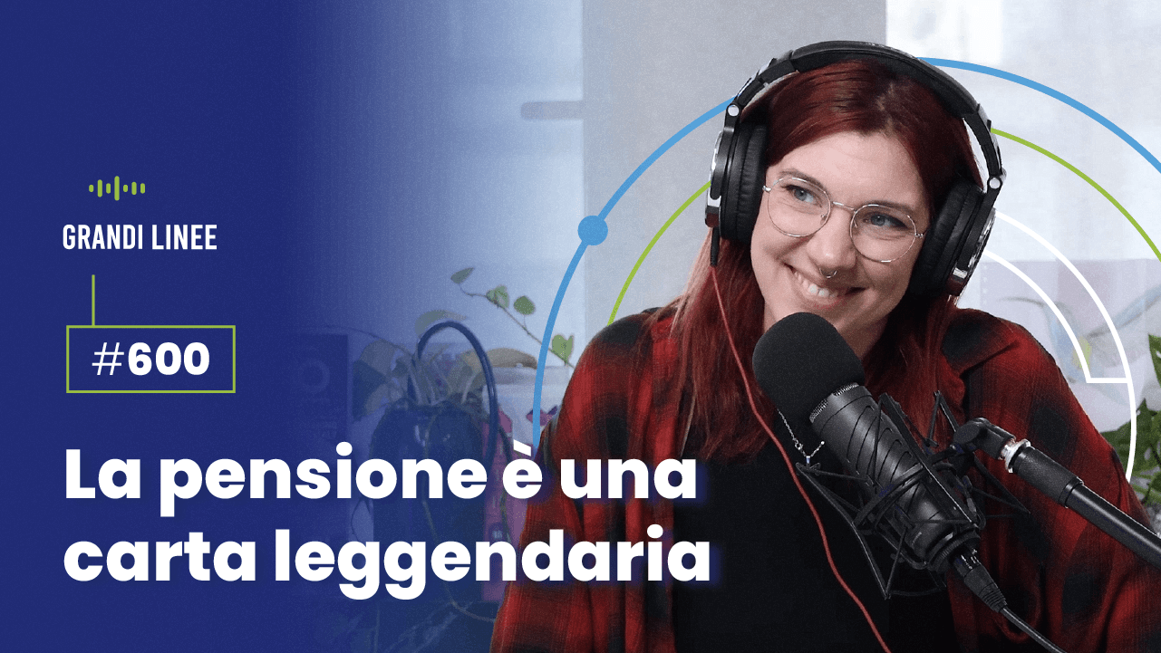 Ep. 600 - La pensione è una carta leggendaria