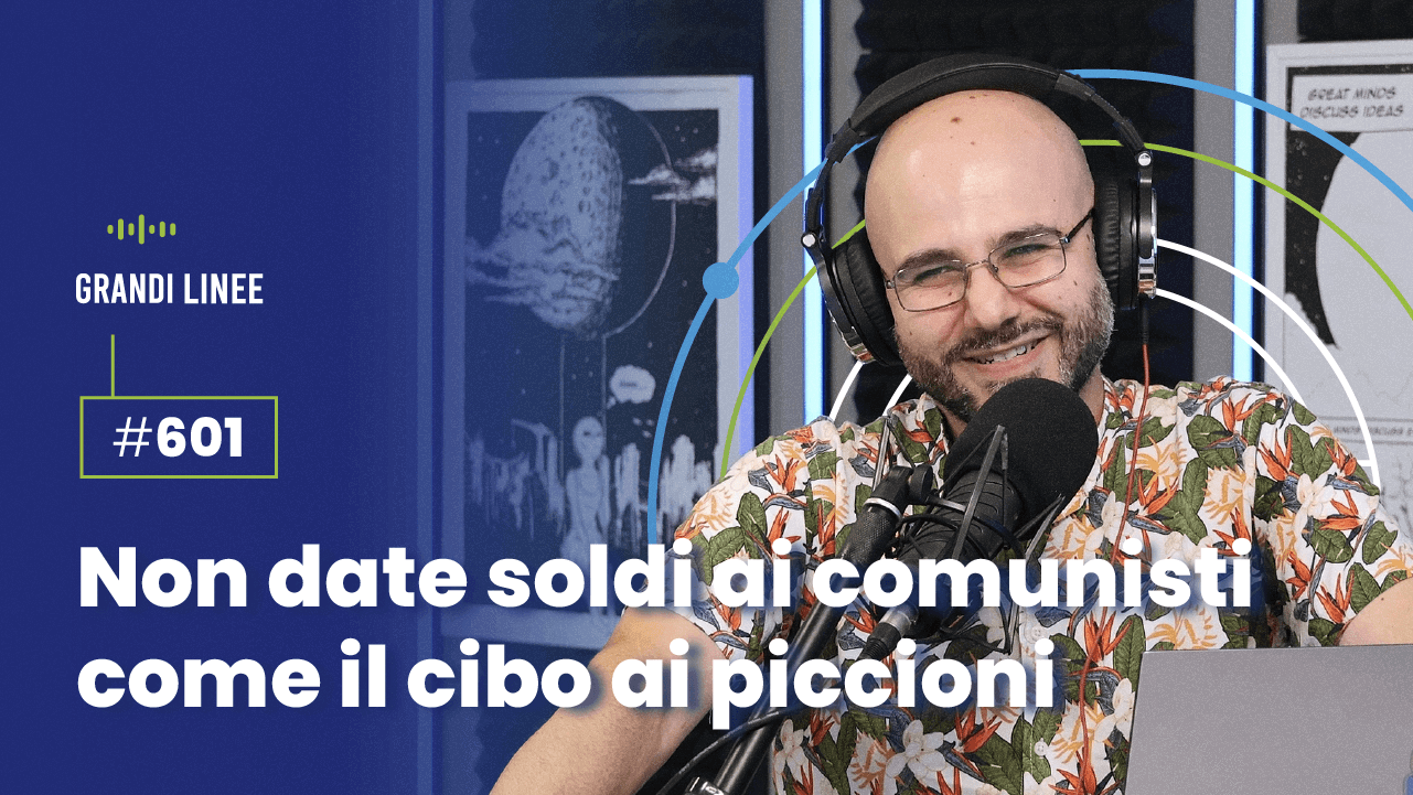 Ep. 601 - Non date soldi ai comunisti come il cibo ai piccioni