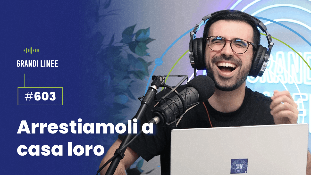 Ep. 603 - Arrestiamoli a casa loro