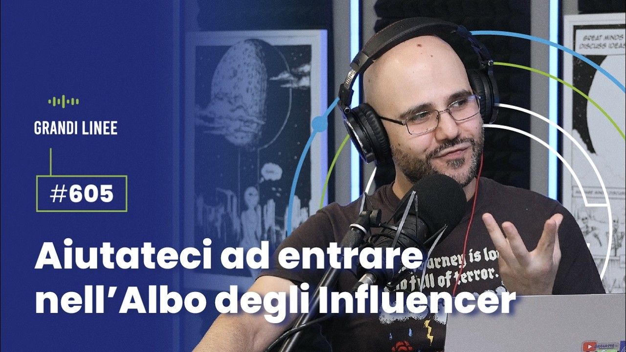 Ep. 605 - Aiutateci ad entrare nell’Albo degli Influencer