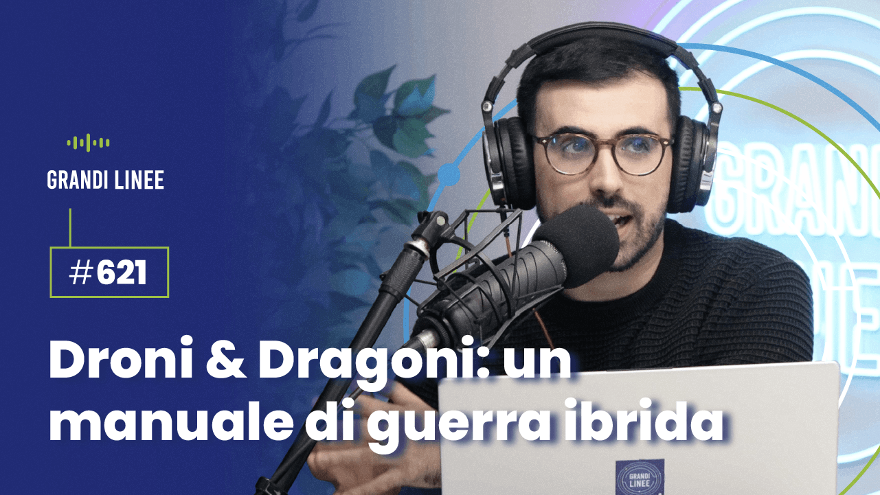 Ep. 621 - Droni & Dragoni: un manuale di guerra ibrida