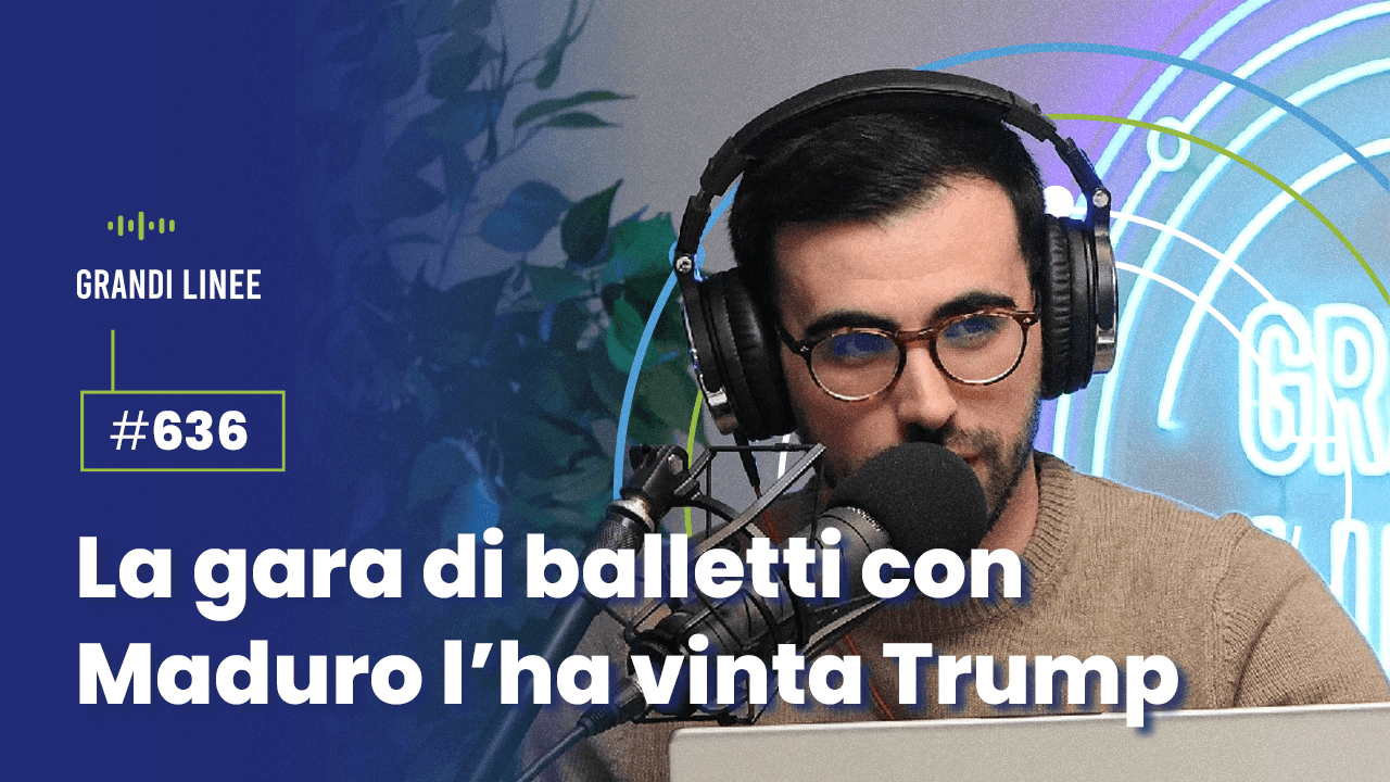 Ep. 636 - La gara di balletti con Maduro l’ha vinta Trump