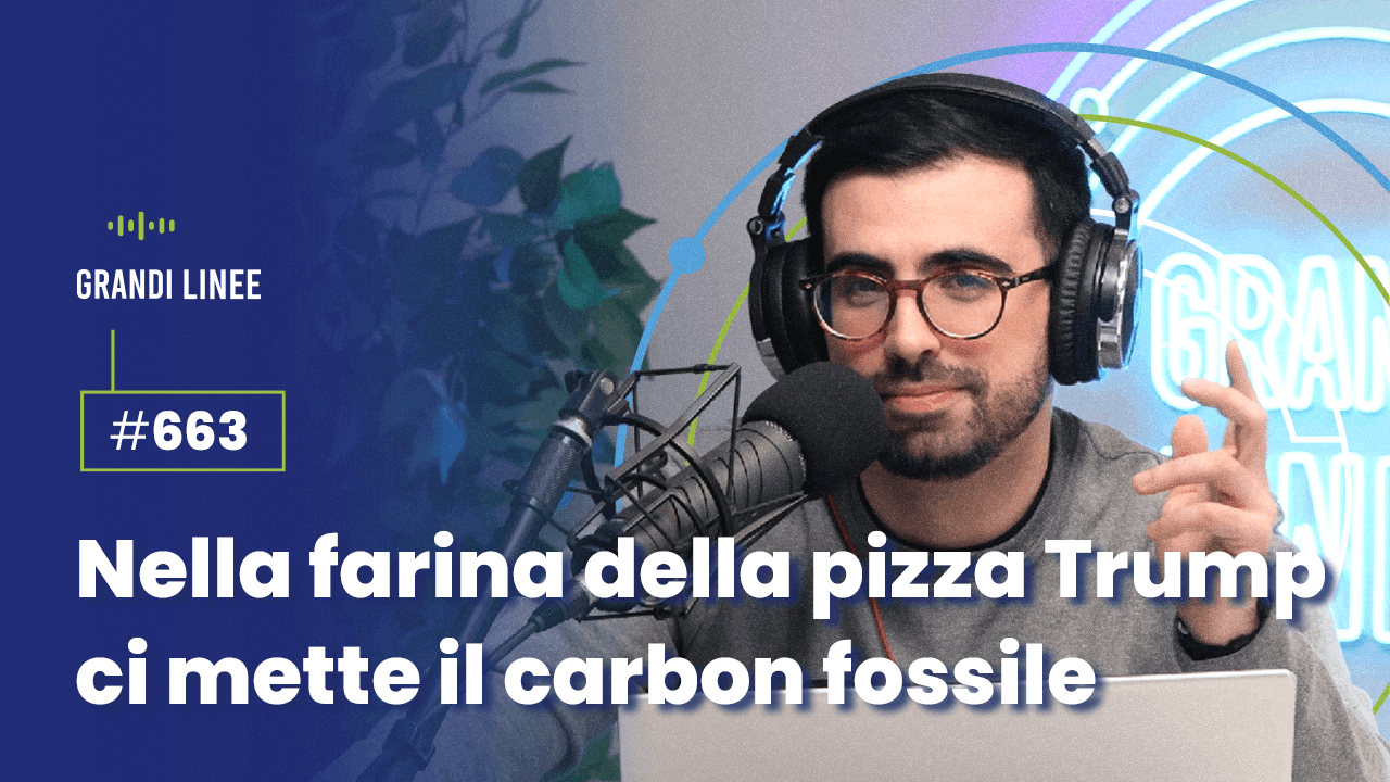 Ep. 663 - Nella farina della pizza Trump ci mette il carbon fossile