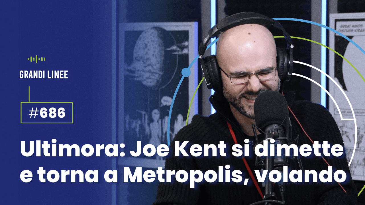 Ep. 686 - Ultimora: Joe Kent si dimette e torna a Metropolis, volando