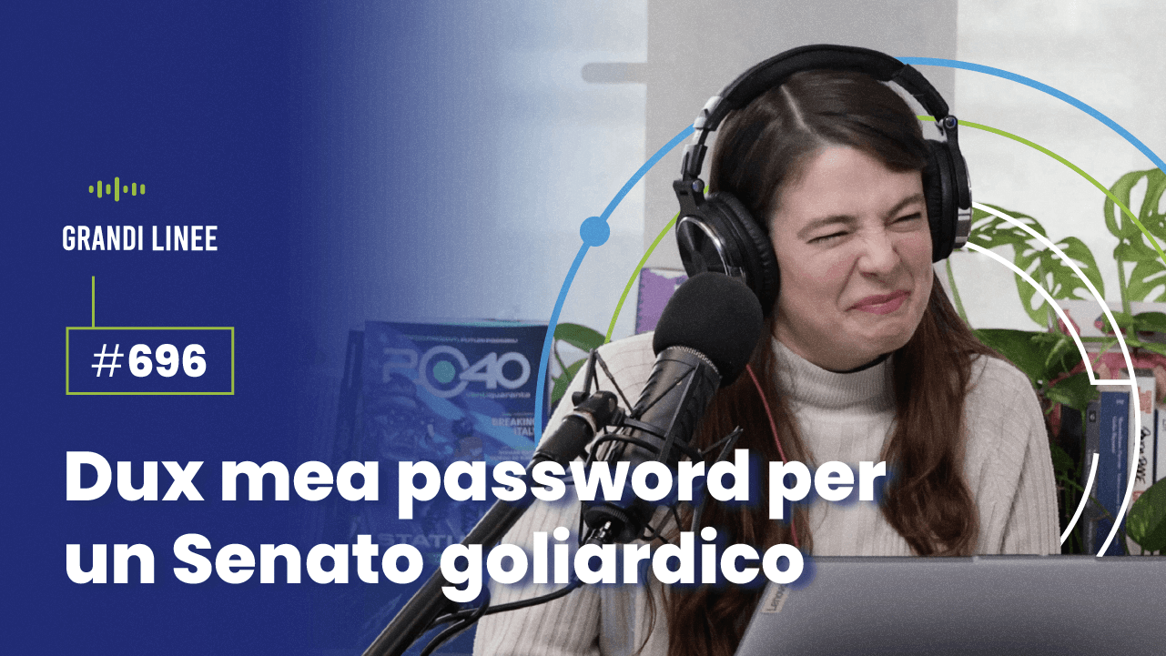 Ep. 696 - Dux mea password per un Senato goliardico