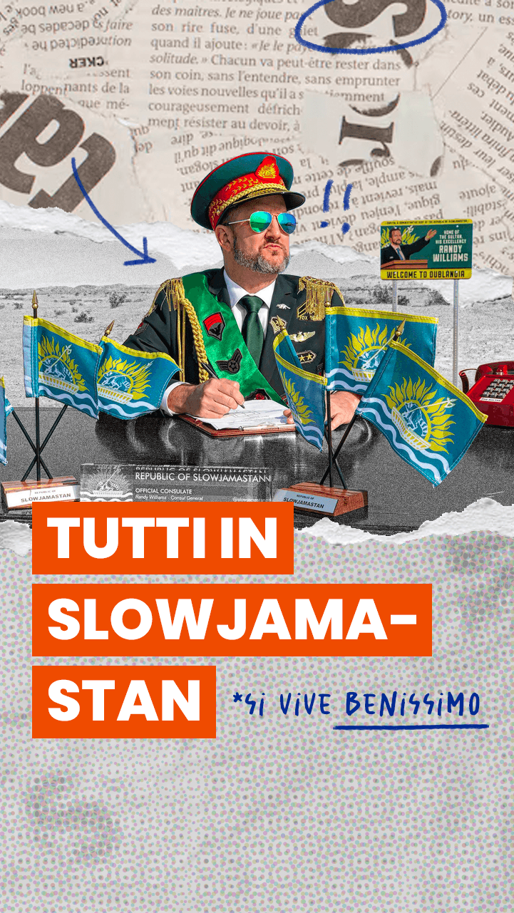 La politica internazionale ti distrugge? Scappa in Slowjamastan