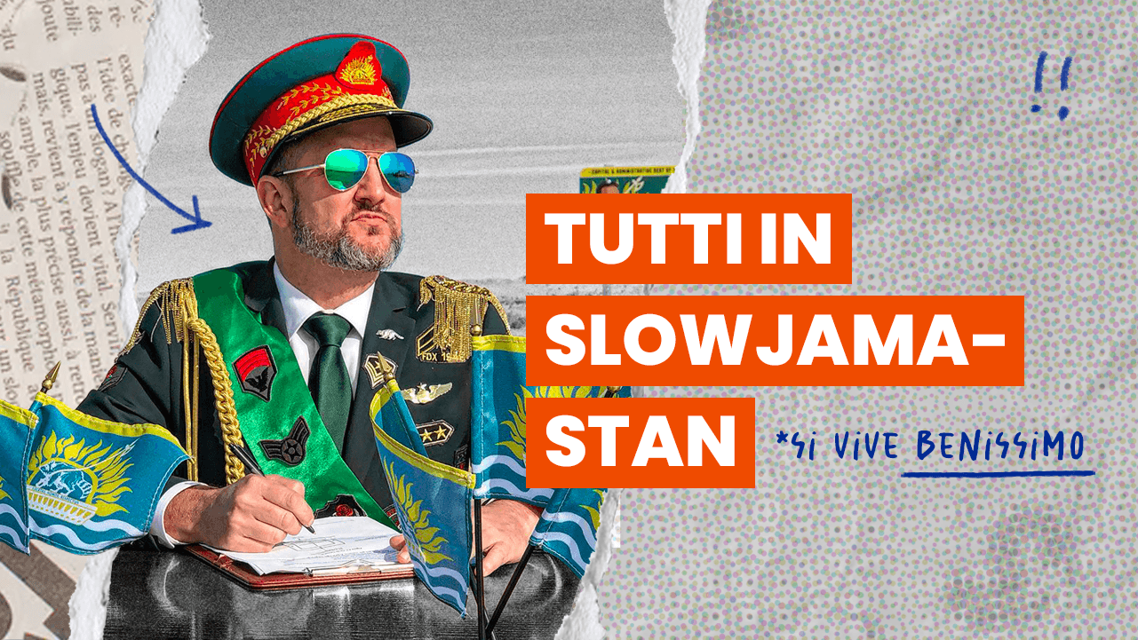 La politica internazionale ti distrugge? Scappa in Slowjamastan