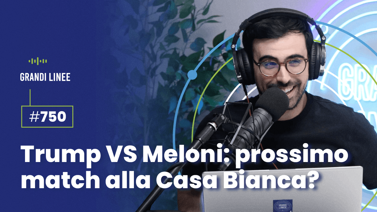 Ep. 750 - Trump VS Meloni: prossimo match alla Casa Bianca?