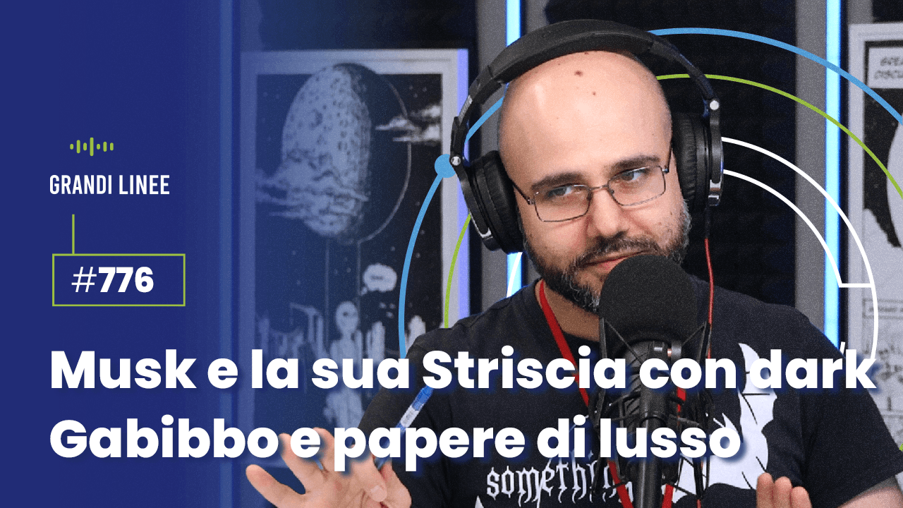 Ep. 776 - Musk e la sua Striscia con dark Gabibbo e papere di lusso