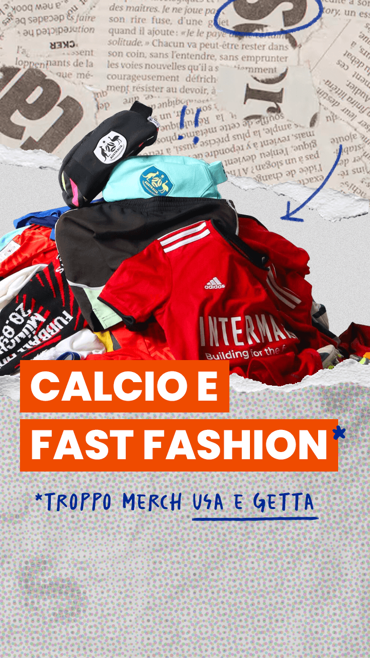 Il fast fashion esiste anche nel calcio, ma non se ne parla abbastanza