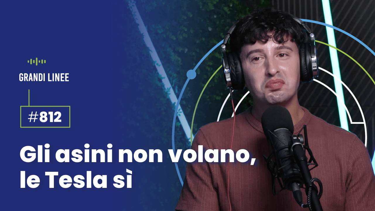 Ep. 812 - Gli asini non volano, le Tesla sì
