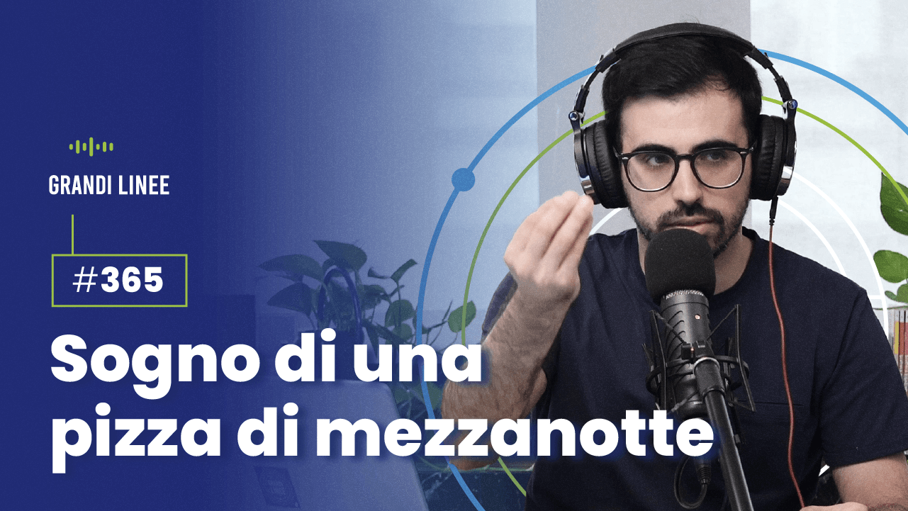 Ep. 365 - Sogno di una pizza di mezzanotte
