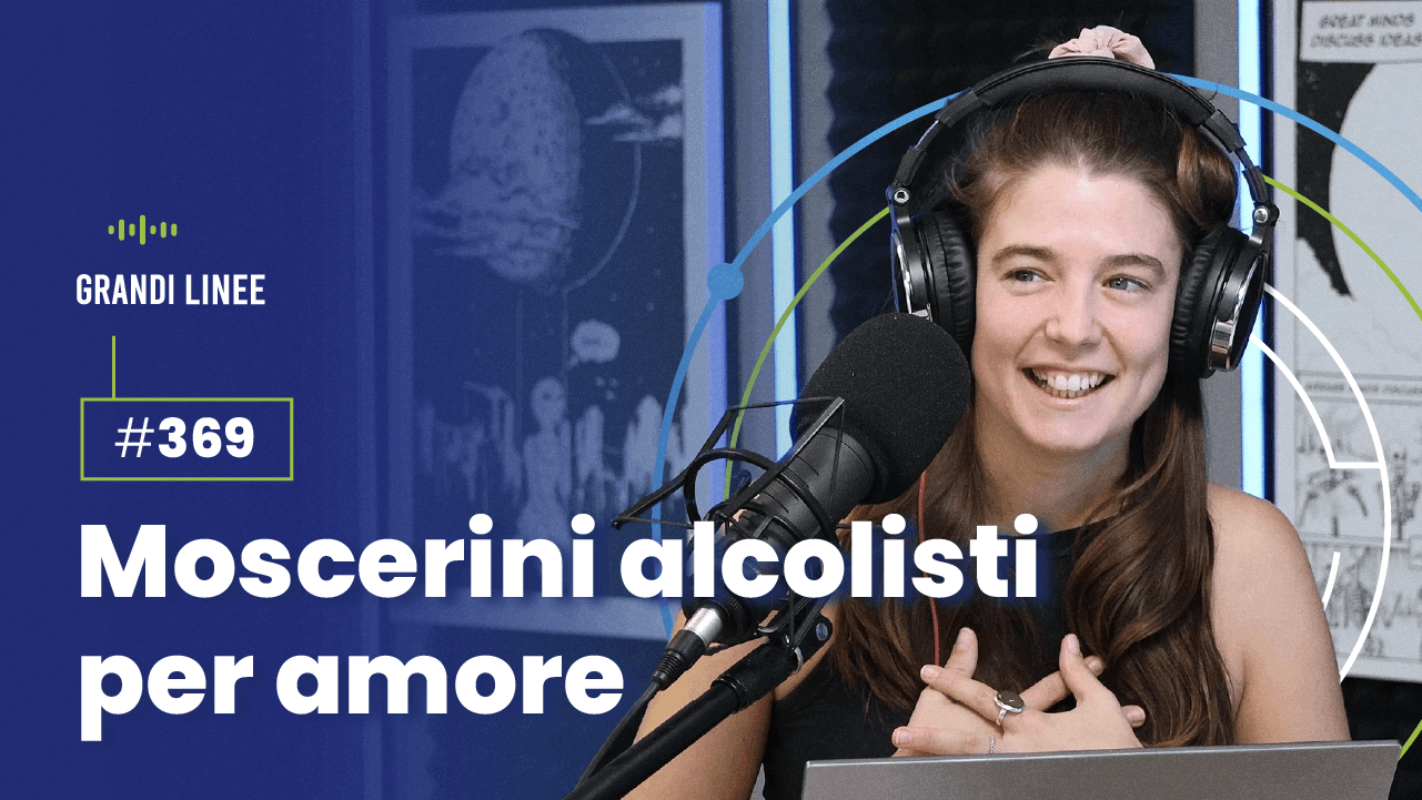Ep. 369 - Moscerini alcolisti per amore