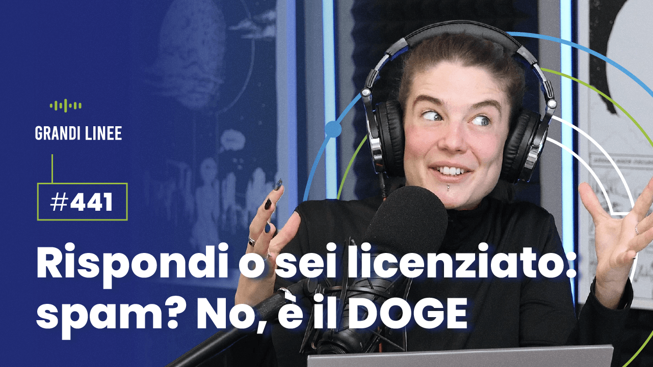 Ep. 441 - Rispondi o sei licenziato: spam? No, è il DOGE