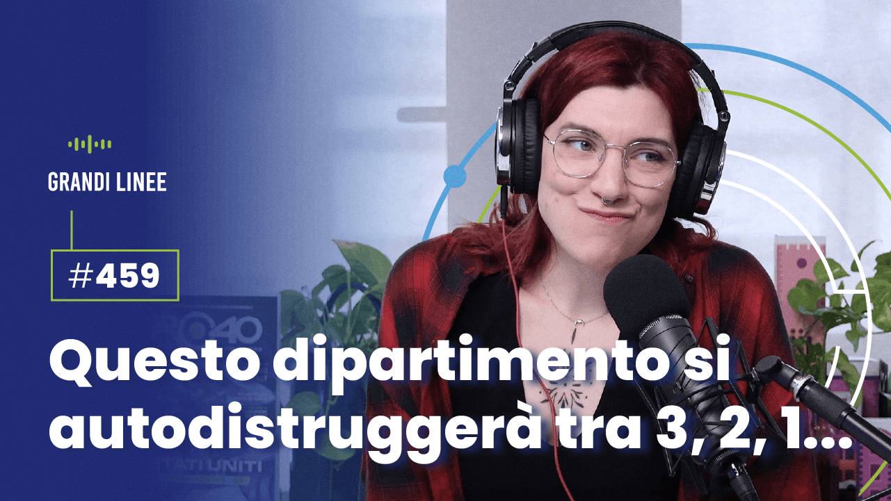 Ep. 459 - Questo dipartimento si autodistruggerà tra 3, 2, 1...