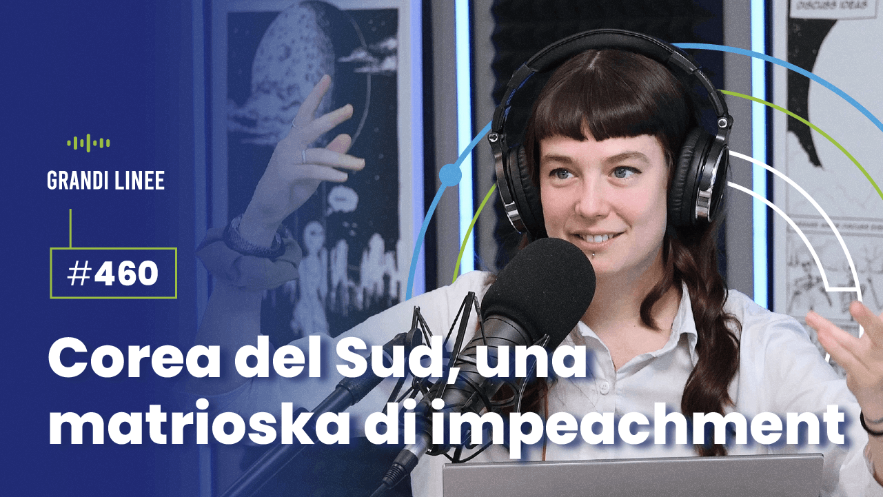 Ep. 460 - Corea del Sud, una matrioska di impeachment