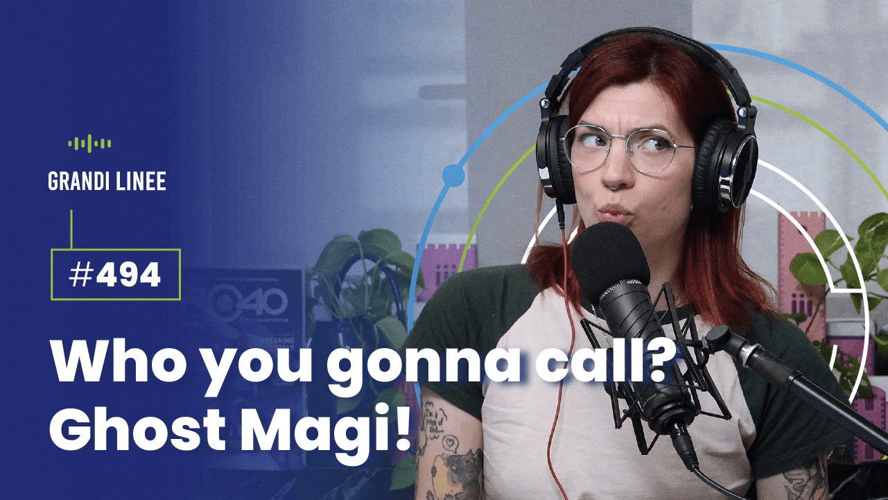 Ep. 494 - Who you gonna call? Ghost Magi!
